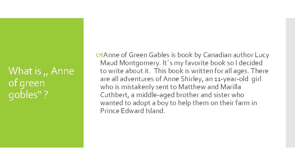 What is , , Anne of green gobles“ ? Anne of Green Gables is