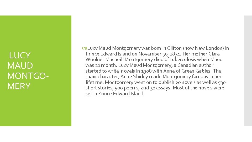 LUCY MAUD MONTGOMERY Lucy Maud Montgomery was born in Clifton (now New London) in