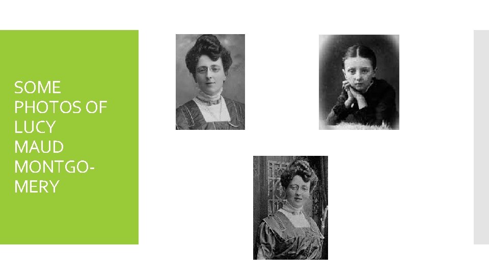SOME PHOTOS OF LUCY MAUD MONTGOMERY 
