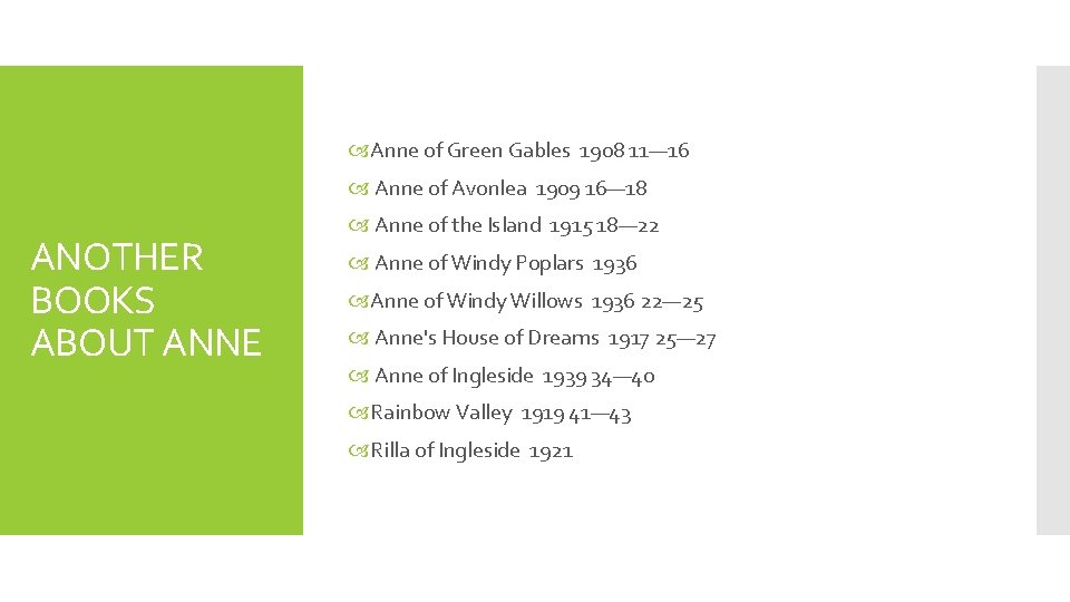  Anne of Green Gables 1908 11— 16 Anne of Avonlea 1909 16— 18
