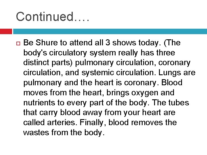 Continued…. Be Shure to attend all 3 shows today. (The body's circulatory system really