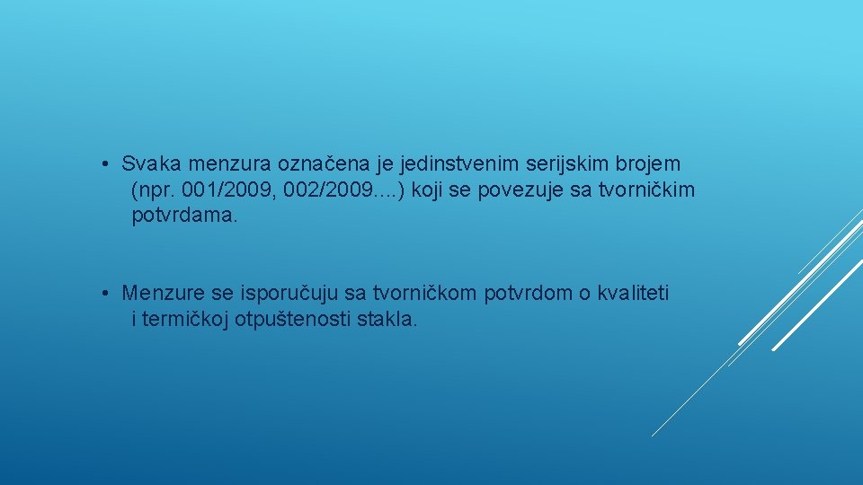  • Svaka menzura označena je jedinstvenim serijskim brojem (npr. 001/2009, 002/2009. . )