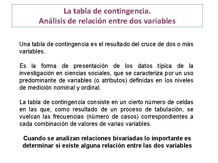 La tabla de contingencia. Análisis de relación entre dos variables Una tabla de contingencia