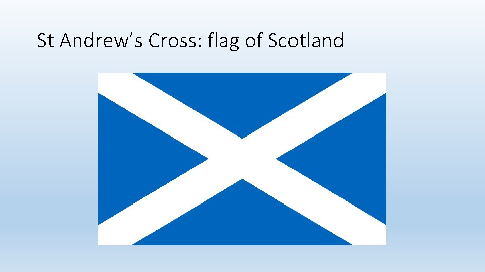 St Andrew’s Cross: flag of Scotland 