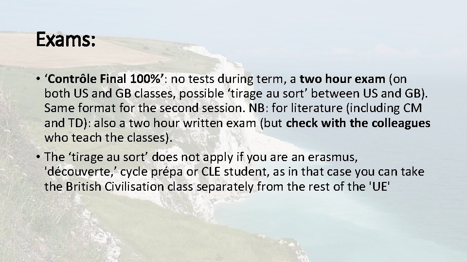 Exams: • ‘Contrôle Final 100%’: no tests during term, a two hour exam (on