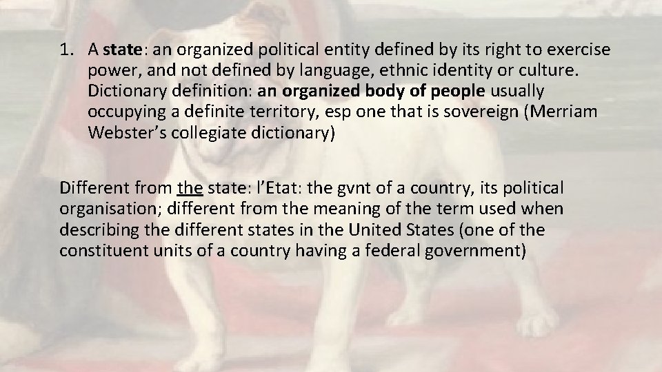 1. A state: an organized political entity defined by its right to exercise power,