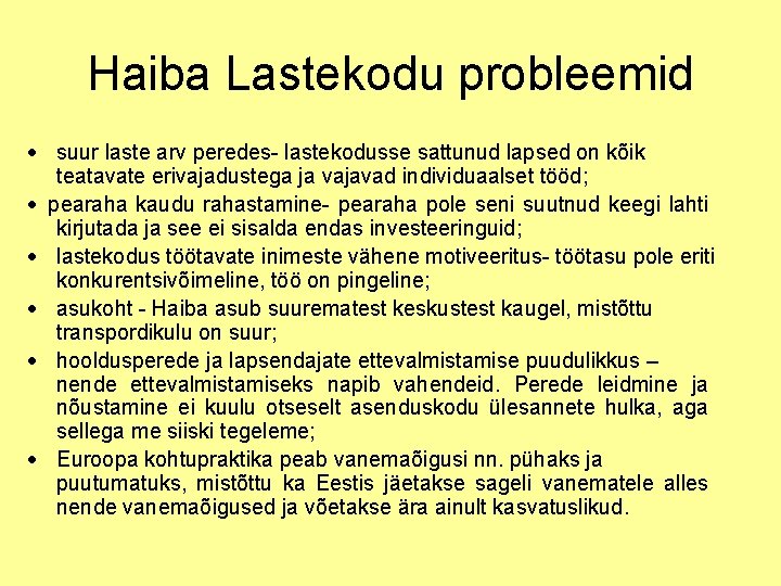 Haiba Lastekodu probleemid · suur laste arv peredes- lastekodusse sattunud lapsed on kõik teatavate