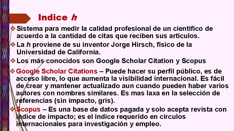 Indice h v Sistema para medir la calidad profesional de un científico de acuerdo