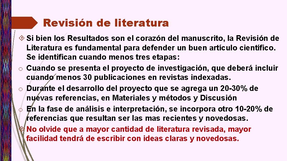 Revisión de literatura Si bien los Resultados son el corazón del manuscrito, la Revisión