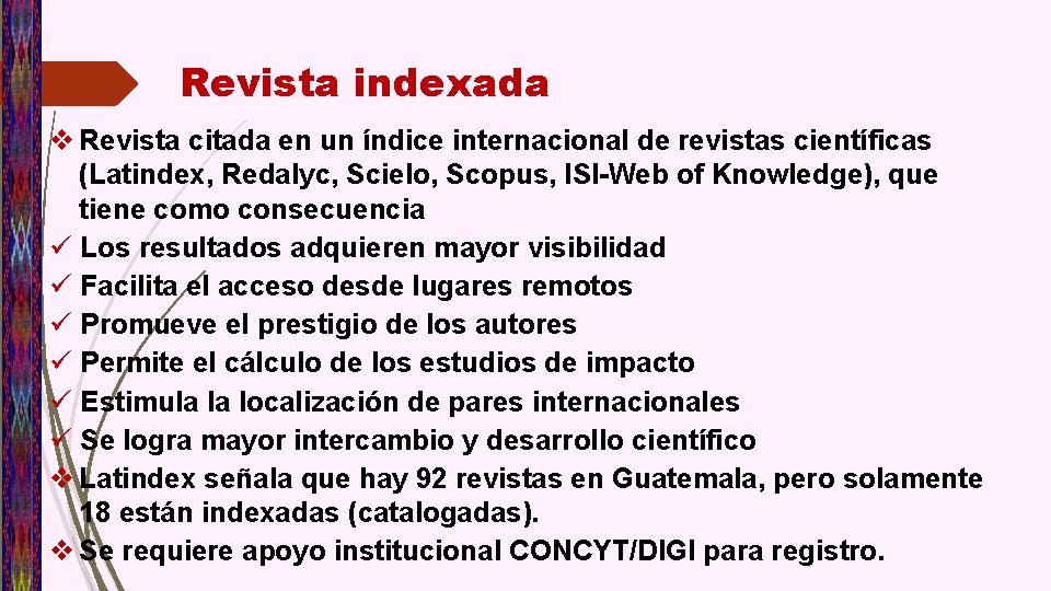 Revista indexada v Revista citada en un índice internacional de revistas científicas (Latindex, Redalyc,
