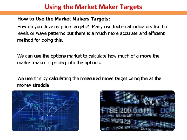 Using the Market Maker Targets How to Use the Market Makers Targets: How do