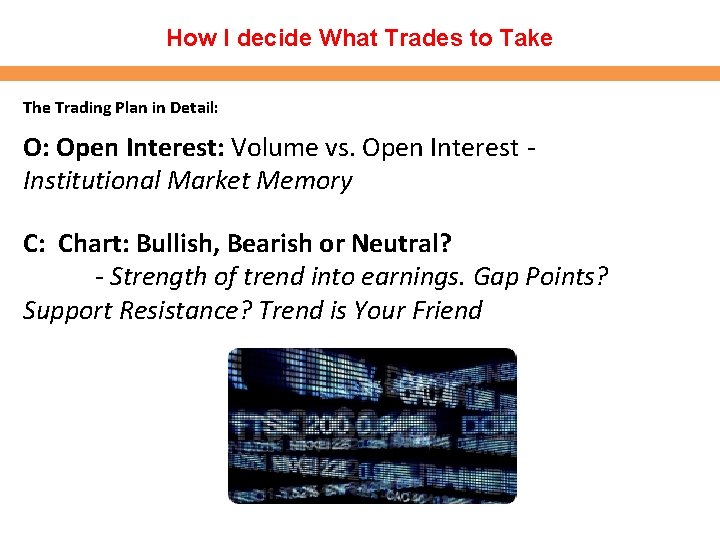 How I decide What Trades to Take The Trading Plan in Detail: O: Open