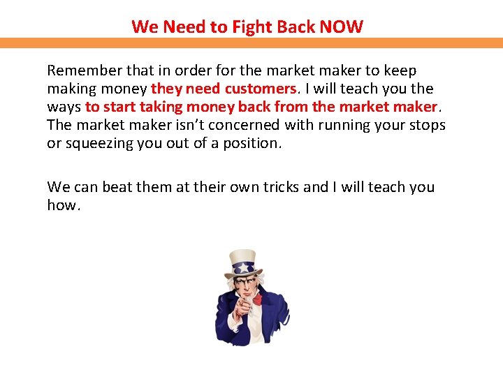 We Need to Fight Back NOW Remember that in order for the market maker
