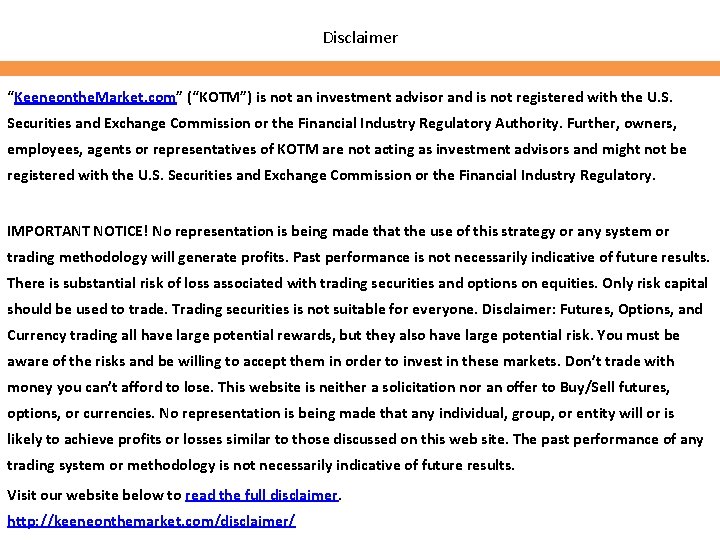 Disclaimer “Keeneonthe. Market. com” (“KOTM”) is not an investment advisor and is not registered