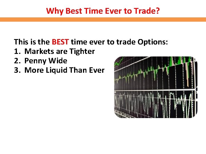 Why Best Time Ever to Trade? This is the BEST time ever to trade