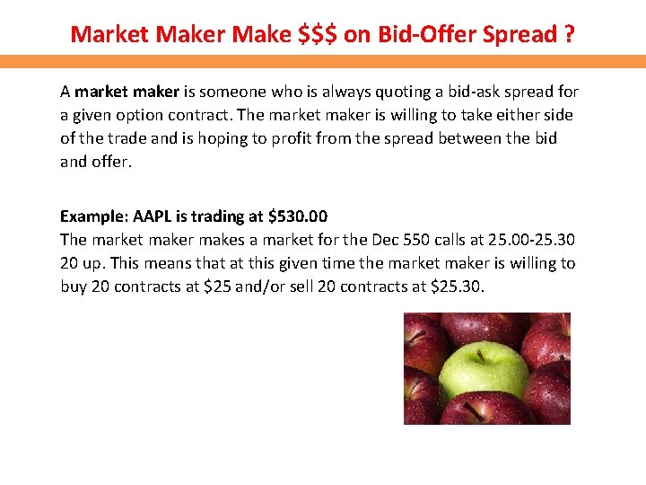 Market Maker Make $$$ on Bid-Offer Spread ? A market maker is someone who