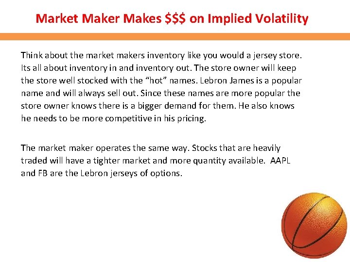 Market Maker Makes $$$ on Implied Volatility Think about the market makers inventory like