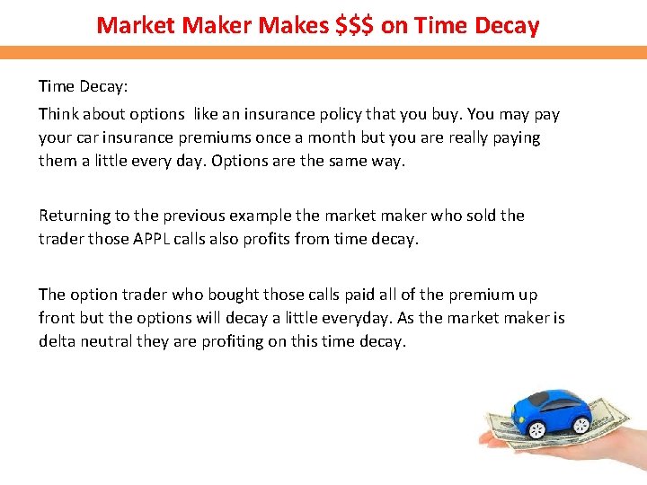 Market Maker Makes $$$ on Time Decay: Think about options like an insurance policy