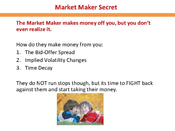 Market Maker Secret The Market Maker makes money off you, but you don’t even