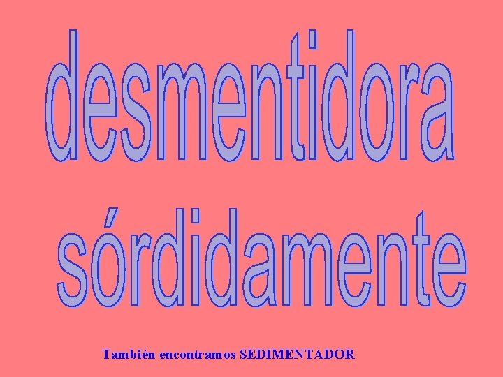 También encontramos SEDIMENTADOR 