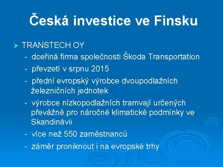 Česká investice ve Finsku Ø TRANSTECH OY - dceřiná firma společnosti Škoda Transportation -