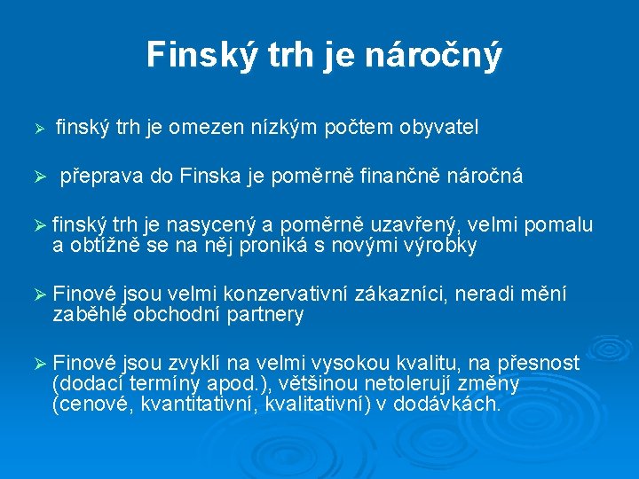 Finský trh je náročný Ø finský trh je omezen nízkým počtem obyvatel Ø přeprava