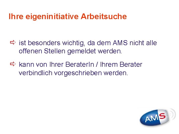 Ihre eigeninitiative Arbeitsuche ð ist besonders wichtig, da dem AMS nicht alle offenen Stellen