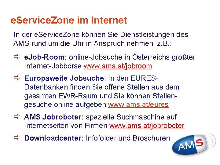 e. Service. Zone im Internet In der e. Service. Zone können Sie Dienstleistungen des