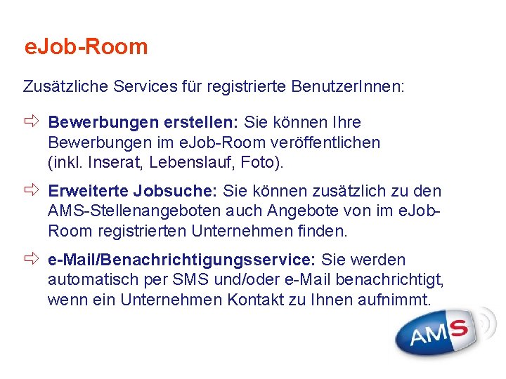 e. Job-Room Zusätzliche Services für registrierte Benutzer. Innen: ð Bewerbungen erstellen: Sie können Ihre