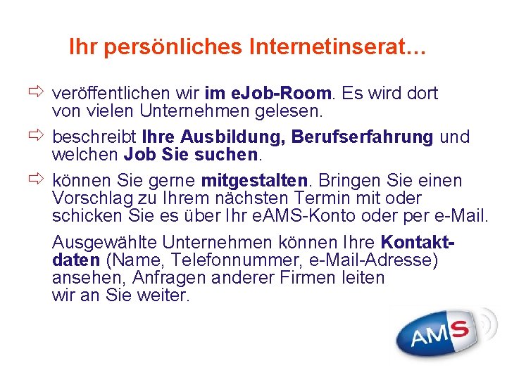 Ihr persönliches Internetinserat… ð veröffentlichen wir im e. Job-Room. Es wird dort von vielen