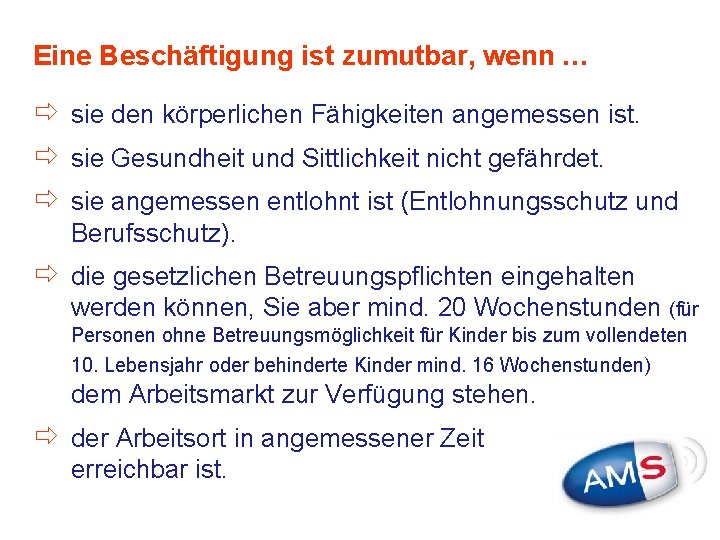 Eine Beschäftigung ist zumutbar, wenn … ð sie den körperlichen Fähigkeiten angemessen ist. ð