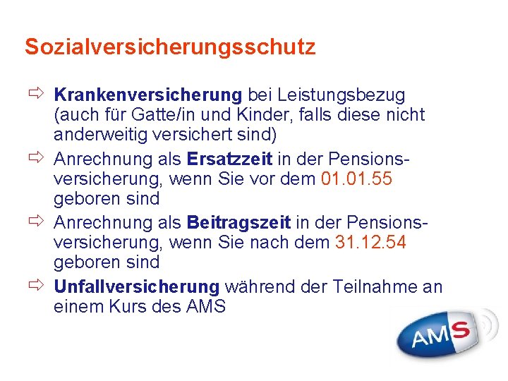 Sozialversicherungsschutz ð Krankenversicherung bei Leistungsbezug (auch für Gatte/in und Kinder, falls diese nicht anderweitig