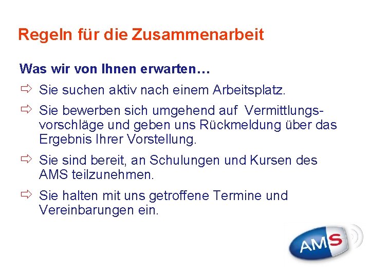 Regeln für die Zusammenarbeit Was wir von Ihnen erwarten… ð Sie suchen aktiv nach