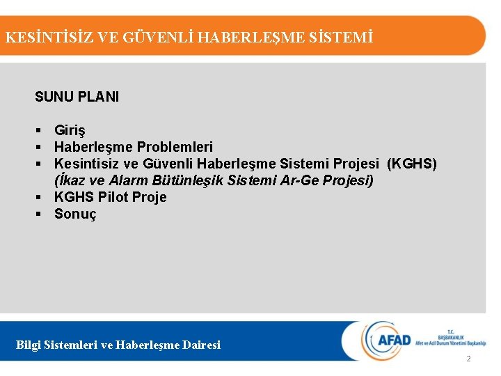 KESİNTİSİZ VE GÜVENLİ HABERLEŞME SİSTEMİ SUNU PLANI § Giriş § Haberleşme Problemleri § Kesintisiz