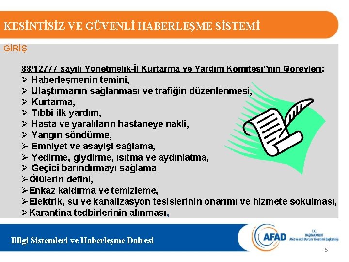 KESİNTİSİZ VE GÜVENLİ HABERLEŞME SİSTEMİ GİRİŞ 88/12777 sayılı Yönetmelik-İl Kurtarma ve Yardım Komitesi”nin Görevleri: