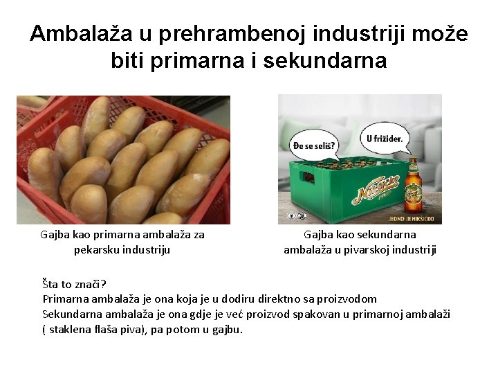 Ambalaža u prehrambenoj industriji može biti primarna i sekundarna Gajba kao primarna ambalaža za