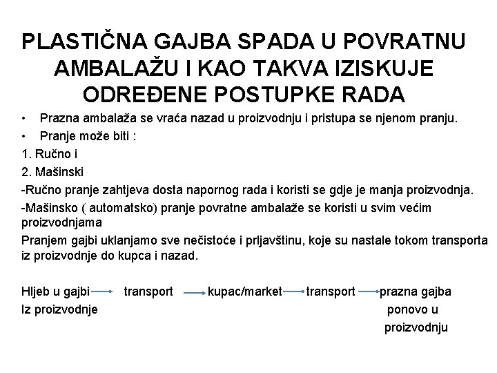 PLASTIČNA GAJBA SPADA U POVRATNU AMBALAŽU I KAO TAKVA IZISKUJE ODREĐENE POSTUPKE RADA •