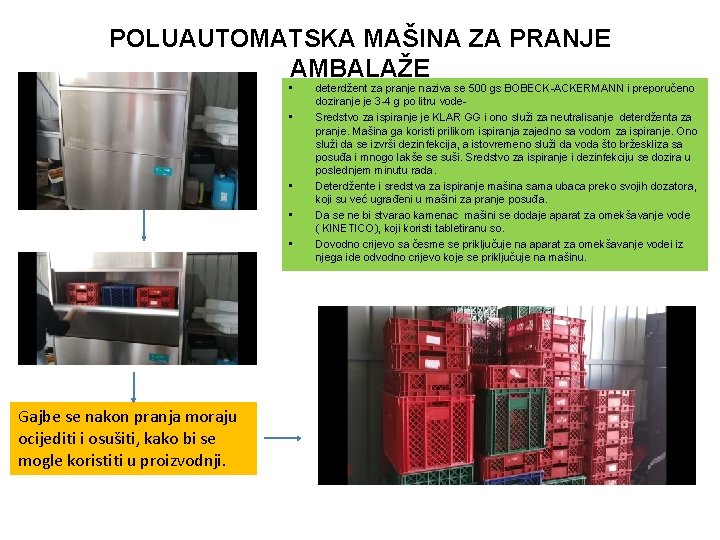 POLUAUTOMATSKA MAŠINA ZA PRANJE AMBALAŽE • • • Gajbe se nakon pranja moraju ocijediti