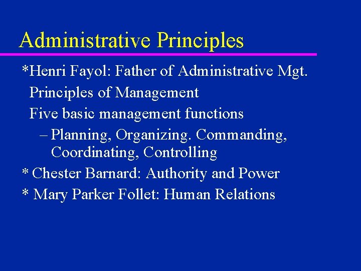 Administrative Principles *Henri Fayol: Father of Administrative Mgt. Principles of Management Five basic management