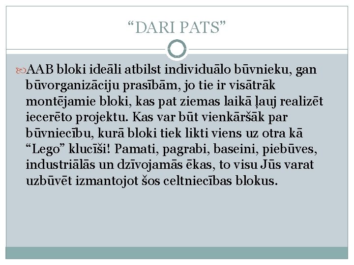 “DARI PATS” AAB bloki ideāli atbilst individuālo būvnieku, gan būvorganizāciju prasībām, jo tie ir