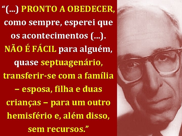 “(. . . ) PRONTO A OBEDECER, como sempre, esperei que os acontecimentos (.