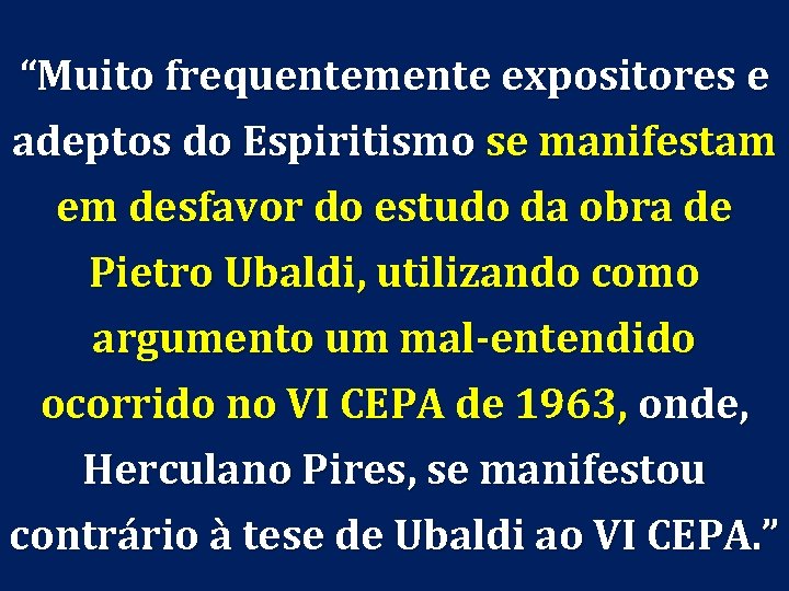 “Muito frequentemente expositores e adeptos do Espiritismo se manifestam em desfavor do estudo da