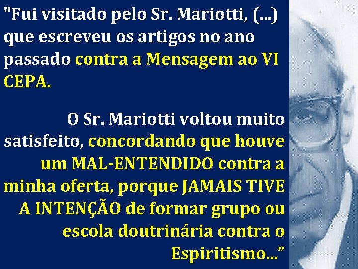 "Fui visitado pelo Sr. Mariotti, (. . . ) que escreveu os artigos no