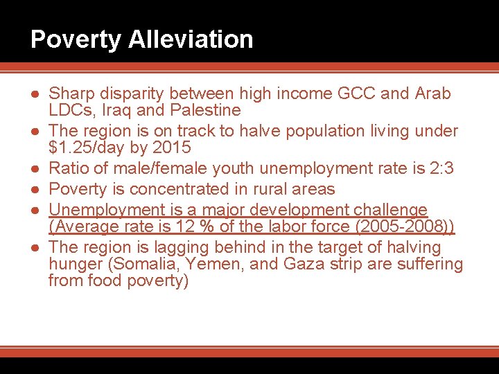 Poverty Alleviation ● Sharp disparity between high income GCC and Arab LDCs, Iraq and