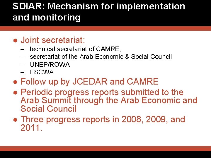 SDIAR: Mechanism for implementation and monitoring ● Joint secretariat: – – technical secretariat of