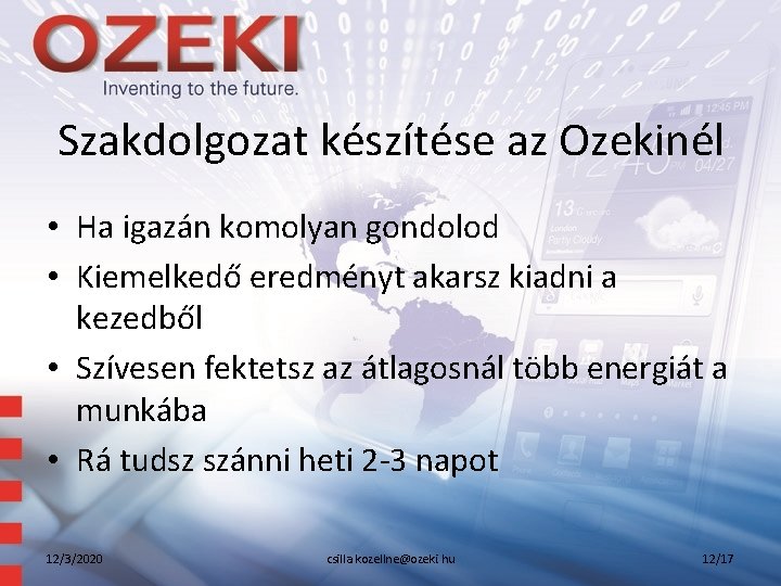 Szakdolgozat készítése az Ozekinél • Ha igazán komolyan gondolod • Kiemelkedő eredményt akarsz kiadni