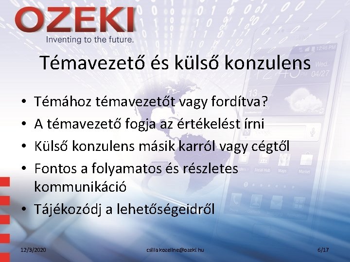 Témavezető és külső konzulens Témához témavezetőt vagy fordítva? A témavezető fogja az értékelést írni