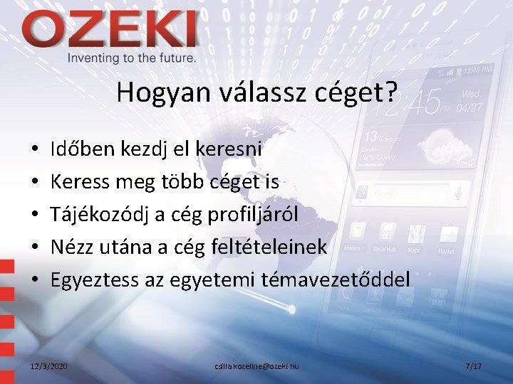 Hogyan válassz céget? • • • Időben kezdj el keresni Keress meg több céget