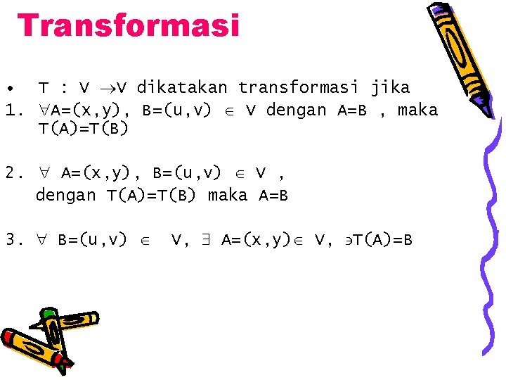 Transformasi • T : V V dikatakan transformasi jika 1. A=(x, y), B=(u, v)