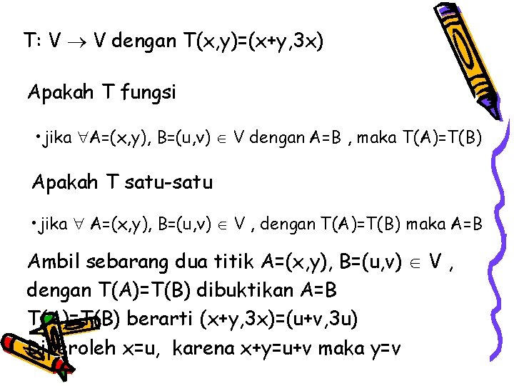 T: V V dengan T(x, y)=(x+y, 3 x) Apakah T fungsi • jika A=(x,